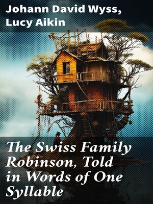 cover image of The Swiss Family Robinson, Told in Words of One Syllable